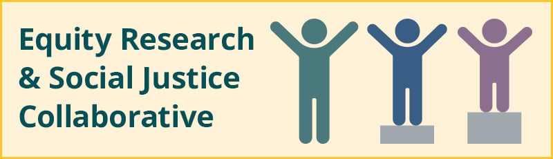 Equity Research and Social Justice Collaborative